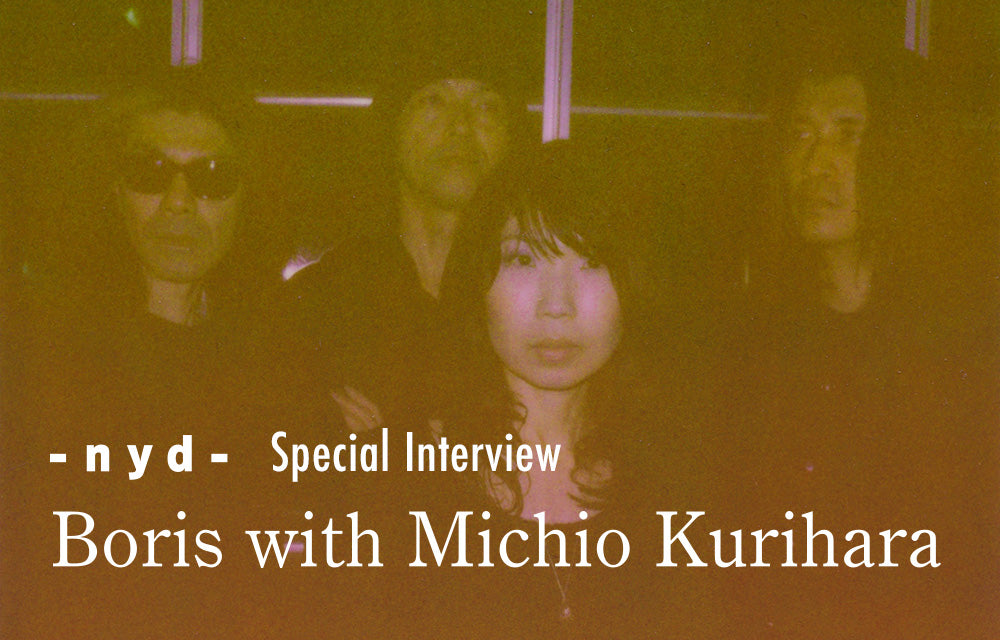 Boris with Michio Kurihara Special Interview vol.2 – - nyd -