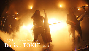 Boris x TOKIE Special Interview Vol.2