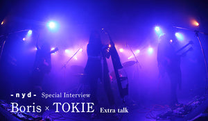 Boris x TOKIE Special Interview - extra talk
